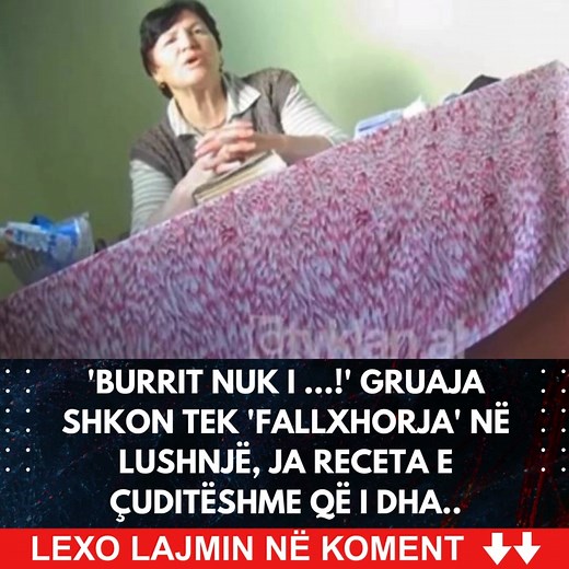 38K views · 42 reactions | ‘Burrit nuk i…!’ Gruaja shkon tek ‘Fallxhorja’ ne Lushnje, ja receta e cuditshme qe i dha LEXO LAJMIN NË KOMENT ⬇️ | Revista Mesazhi | Facebook