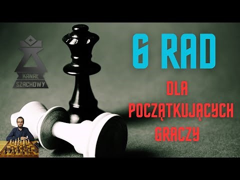 Szachy. 6 rad dla początkujących graczy.
