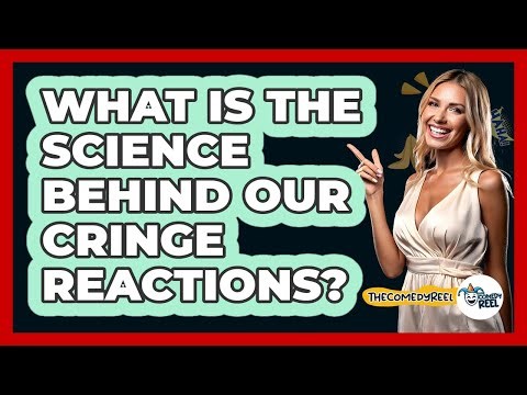 What Is The Science Behind Our Cringe Reactions? - The Comedy Reel