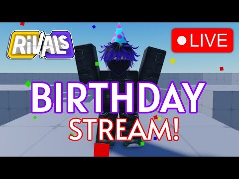 🔴LIVE🔴 Birthday Stream! - Playing Roblox Rivals