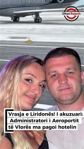 Vrasja e Liridonës! I akuzuari: Administratori i Aeroportit të Vlorës ma pagoi hotelin