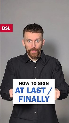 How to sign At Last or Finally: BSL Sign of the Day 145