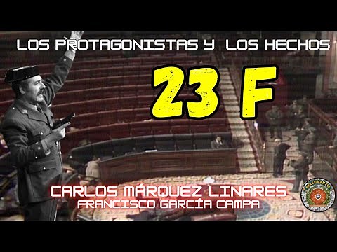 23-F: los protagonistas y los hechos ¿QUÉ SUCEDIÓ REALMENTE? *Carlos Márquez linares*