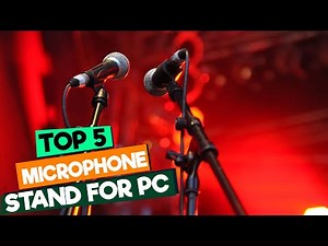 Best Microphone Stand for PC: Top Picks for Streaming, Podcasting & Gaming