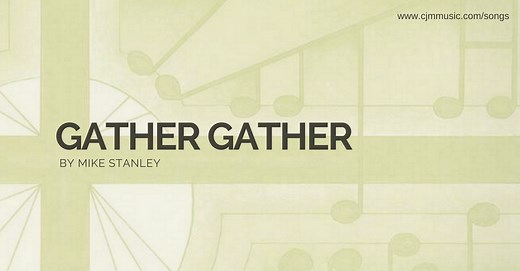 Gather Gather - CJM MUSIC