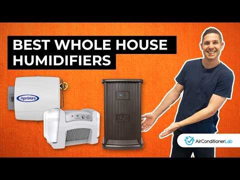 6 Best Whole House Humidifiers for Consistent Indoor Comfort