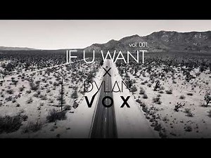 Dylan Vox [] If U Want vol.001
