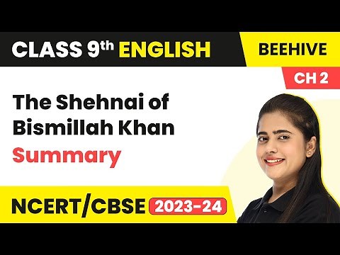 The Sound of Music (Part 2)|Class 9 English Beehive Chapter 2 The Shehnai of Bismillah Khan Summary