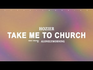 Hozier - Take Me To Church (Lyrics)