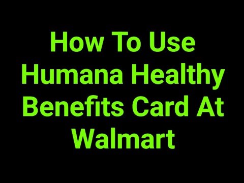 How To Use Humana Healthy Benefits Card At Walmart