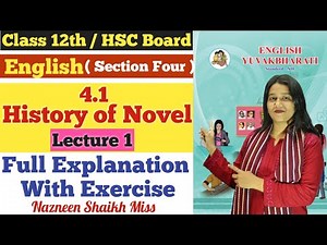 English | 4.1 History of Novel | Lecture 1 | Class 12th | Full Explanation | Section Four |