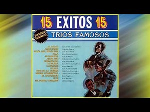 Trios Famosos 15 grandes exitos versiones originales