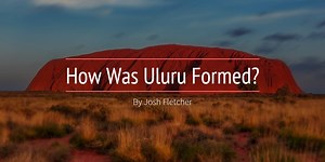 How Was Uluru Formed?