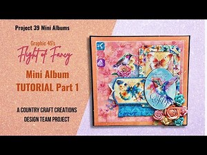 Graphic 45's Flight of Fancy Mini Album Tutorial #1- A Country Craft Creations Design Team Project