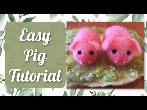How to Needle Felt a Pig Tutorial