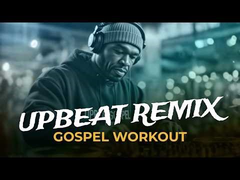 Upbeat Remix Gospel Workout Mix | High Energy Christian Praise & Worship Rap