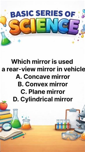Basic Science for all Exam Answer:B convex mirror
