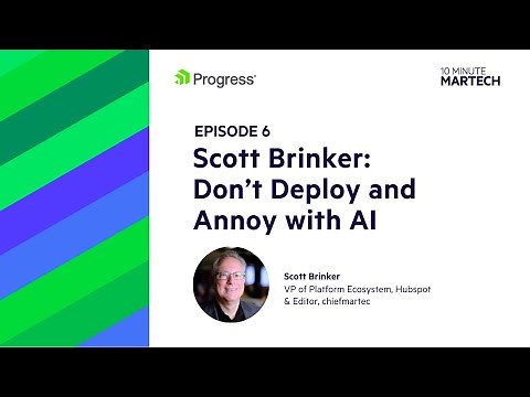 Scott Brinker: Don’t Deploy and Annoy with AI | 10 Minute Martech Ep. 6