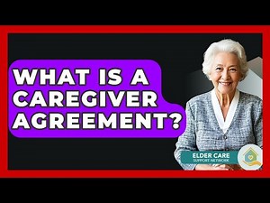 What Is A Caregiver Agreement? - Elder Care Support Network