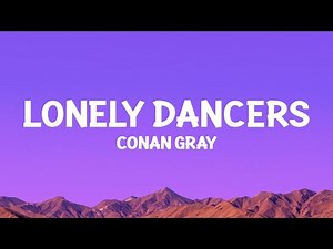 ‪@ConanGray‬ - Lonely Dancers (Lyrics)