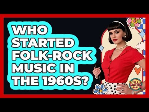 Who Started Folk-Rock Music In The 1960s?