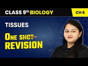Tissues - One Shot Revision | Class 9 Biology Chapter 6 | CBSE 2024-25