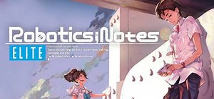 ROBOTICS;NOTES ELITE: обзор, публикации, гайды и релиз визуальная новелла игры ROBOTICS;NOTES ELITE