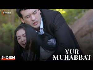 Yur muhabbat 9-qism (Yangi milliy serial ) | ЮР МУҲАББАТ 9-қисм (Янги миллий сериал )