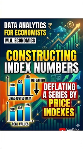 Construction of Index Numbers | Deflating a Series by Price Indexes | Data Analytics for Economists
