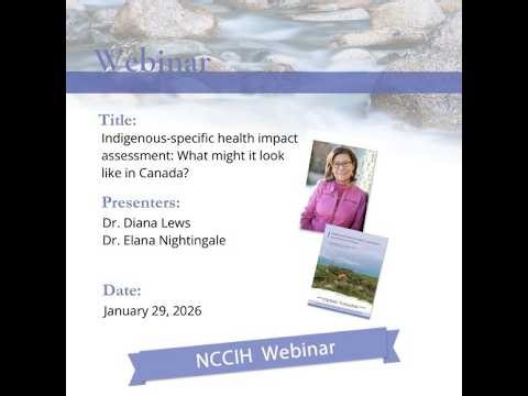 NCCIH Webinar – Indigenous-specific health impact assessment: What might it look like in Canada?