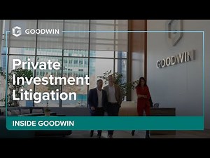 Inside Goodwin: Private Investment Litigation