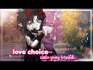 love choice × cinta yang terpilih || GCMM #gacha