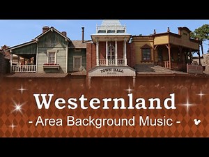 Westernland - Area Music | at Tokyo Disneyland