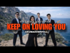 Keep on loving you - Soft Lofi Cover by Akumadownfall | Renz Verano