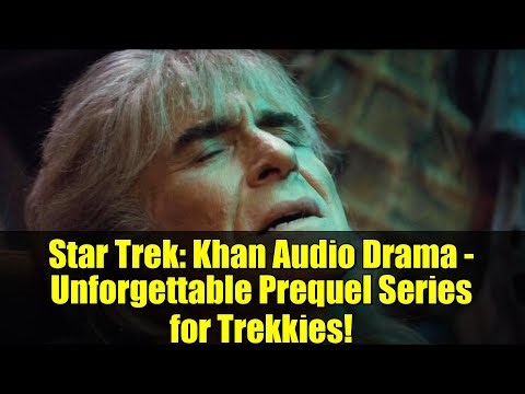 Star Trek: Khan Audio Drama - Unforgettable Prequel Series for Trekkies!