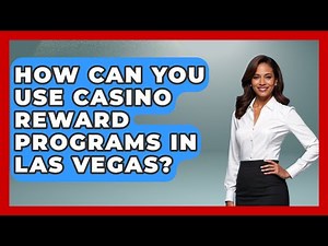 How Can You Use Casino Reward Programs in Las Vegas? | Las Vegas Insider Guide