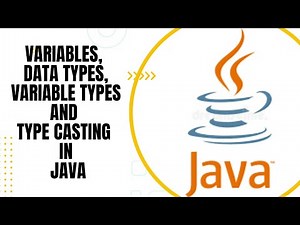 Java Variables | Java Variable Types Data Types | Type Casting(Widening and Narrowing) Explained