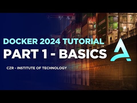 Docker 2024 Tutorial - Part 1 - Basics