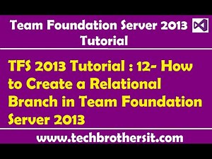 TFS 2013 Tutorial : 12- How to Create a Relational Branch in Team Foundation Server 2013