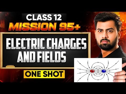 Class 12 Electric Charges and Field ONESHOT🔥Tushar Patel Mission 95+ #class12 #boardexam2026