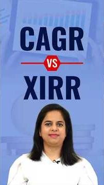 CAGR vs XIRR: How to Evaluate Mutual Funds Returns?