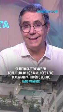 Claudio Castro lives in a $5.6 million penthouse after declaring zero net worth