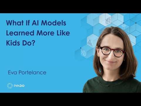 What If AI Models Learned More Like Kids Do? | Eva Portelance (HEC Montréal)