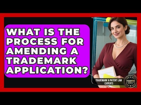 What Is the Process for Amending a Trademark Application? | Trademark and Patent Law Experts News