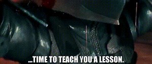 ...time to teach you a lesson.