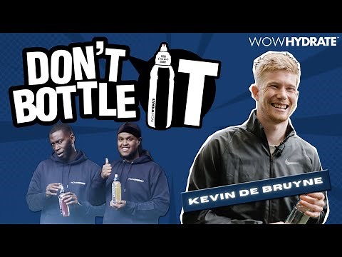 KEVIN DE BRUYNE GETS SOAKED BY CHUNKZ & HARRY PINERO | 'Don't Bottle It' S2 Episode 1 | WOW HYDRATE