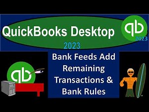 Bank Feeds Add Remaining Transactions and Bank Rules 680 QuickBooks Desktop 2023