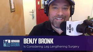 Would you get leg lengthening surgery to increase your height by two inches? Benjy Bronk says he’s considered it. | The Howard Stern Show