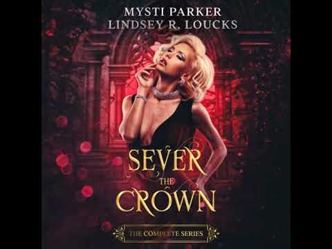 Sever the Crown: The Complete Series - Lindsey R. Loucks