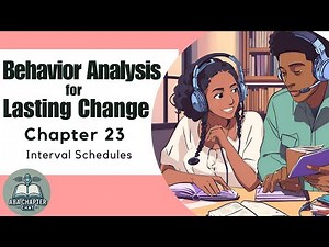 ABA Chapter Chat: Behavior Analysis for Lasting Change - Chapter 23 | Interval Schedules in Action